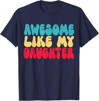 Awesome Like My Daughter Retro Vintage Funny Fathers Day T-Shirt