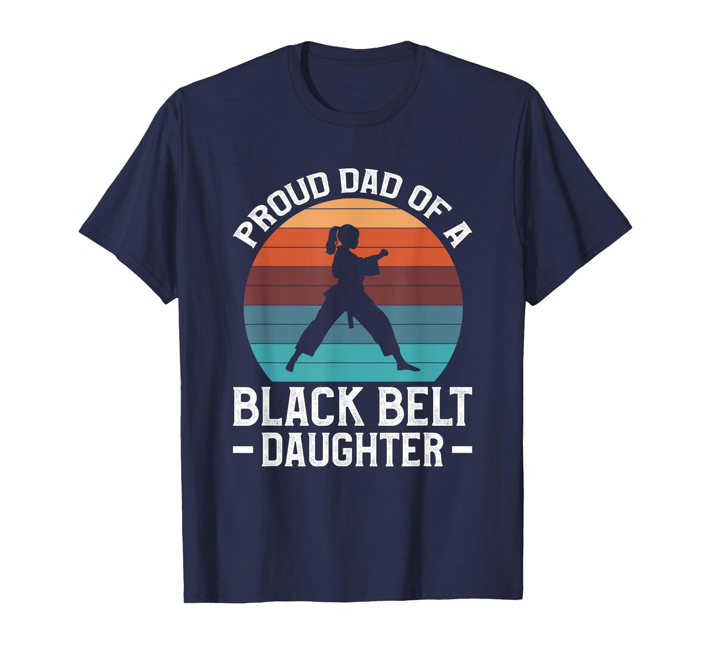 Proud Dad Of A Black Belt Daughter T-Shirt