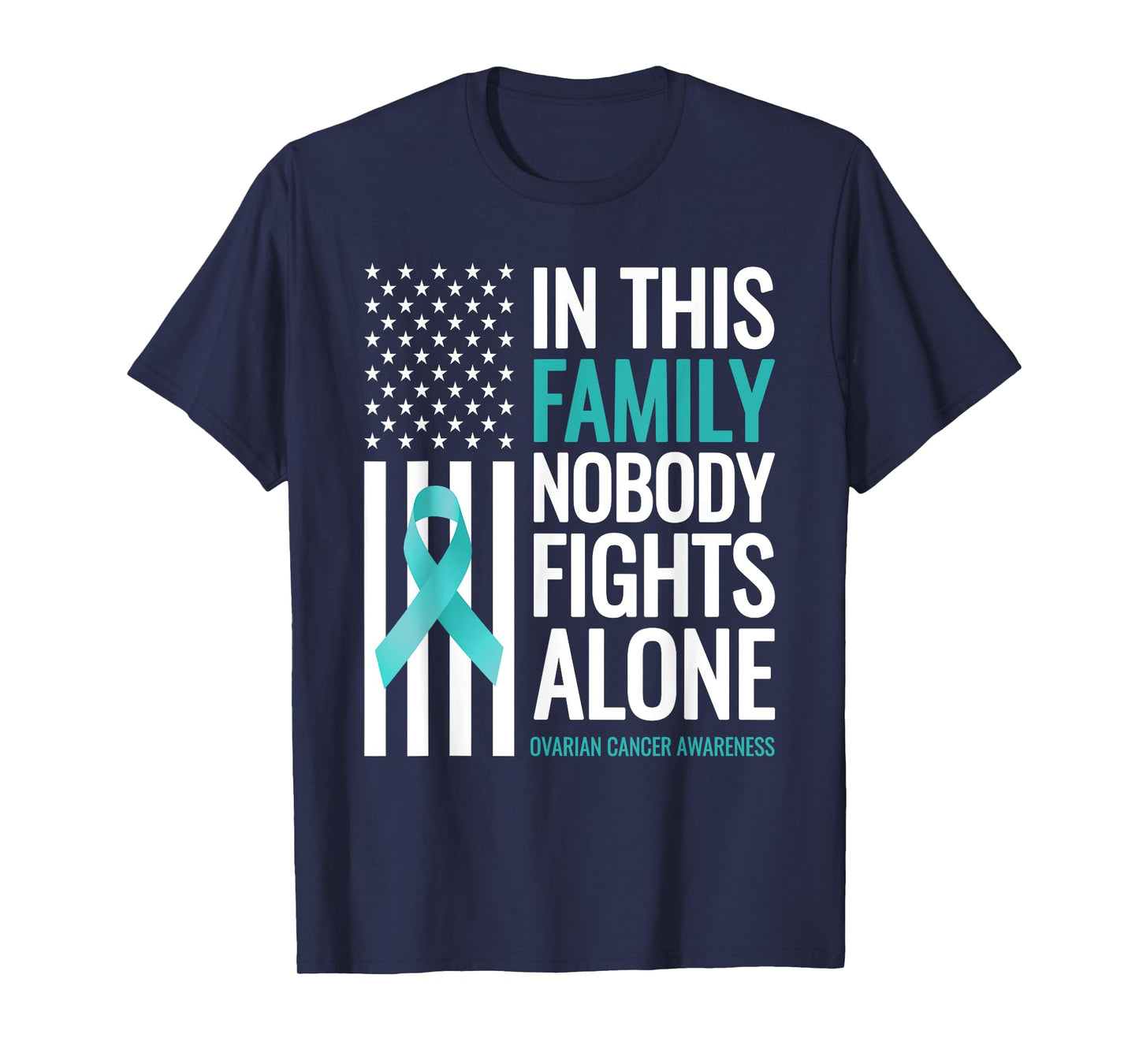 In This Family Nobody fights Alone Ovarian Cancer Awareness T-Shirt