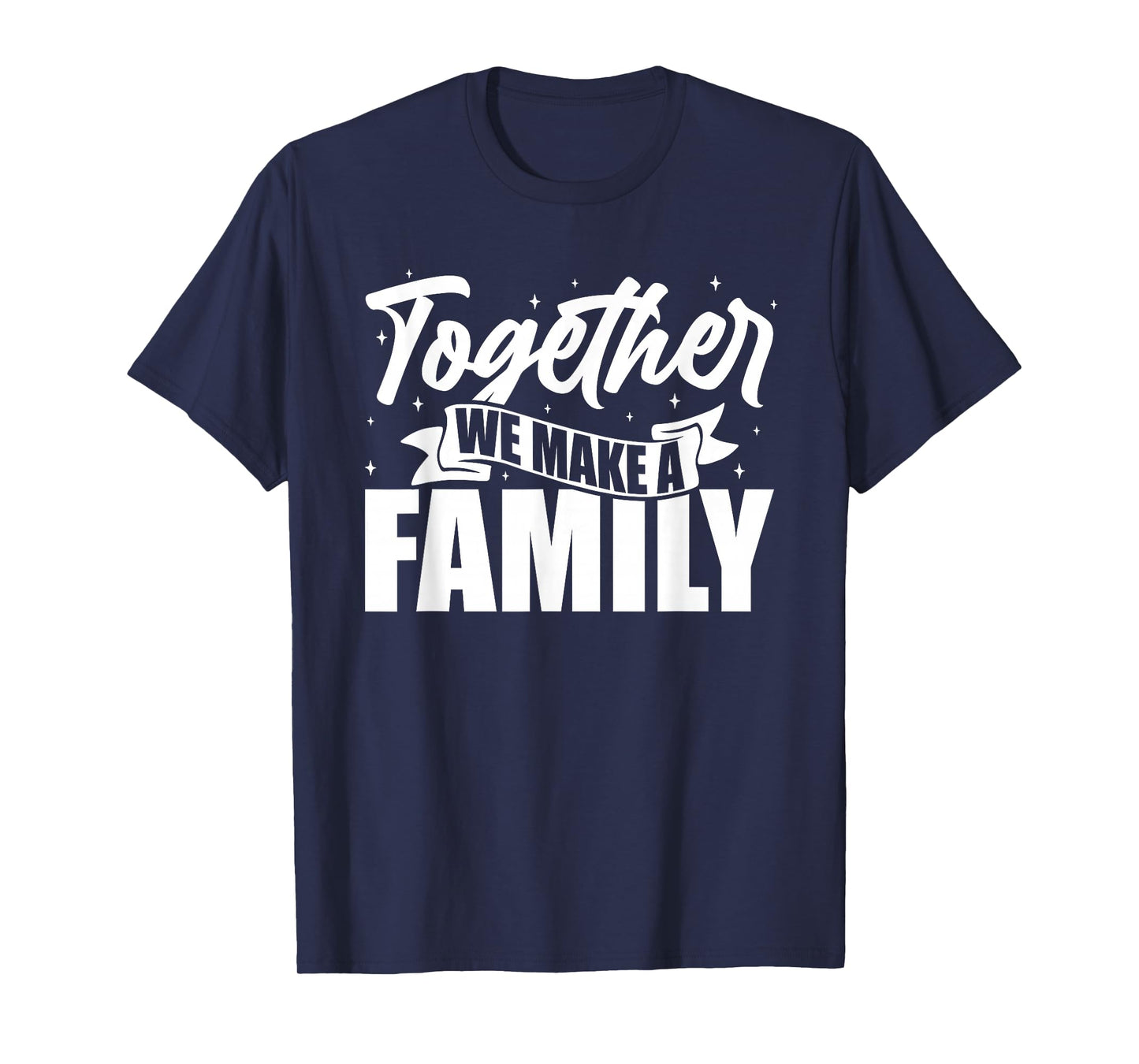 Family Reunion Together We Make A Family Matching Family T-Shirt