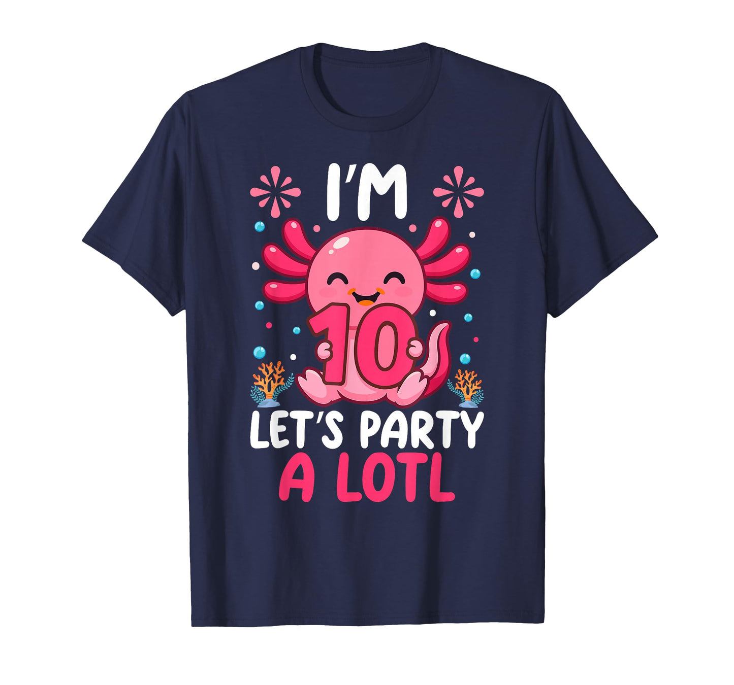 Axolotl 10th Birthday Boys Girls Kid Im 10 Party A Lotl T-Shirt