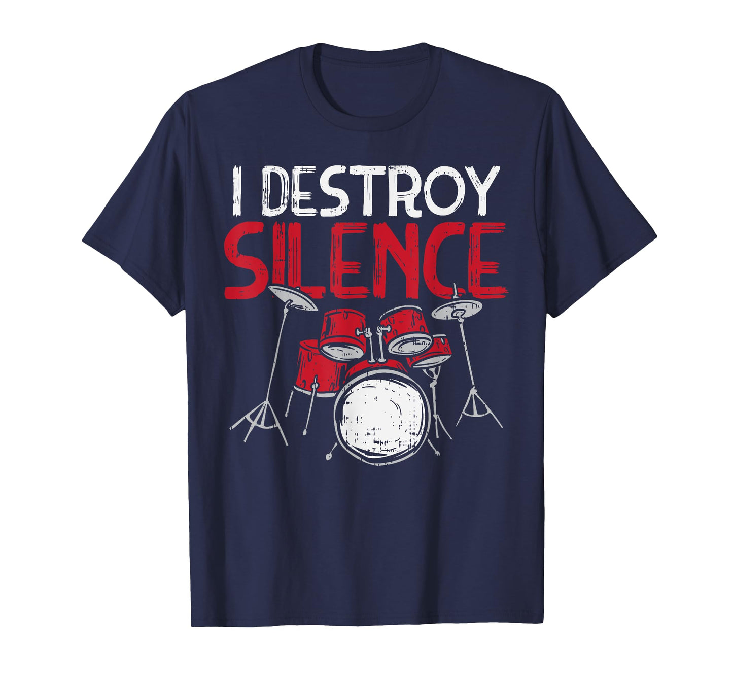 I Destroy Silence Drums Drumming Drummer Percussionist Gift T-Shirt
