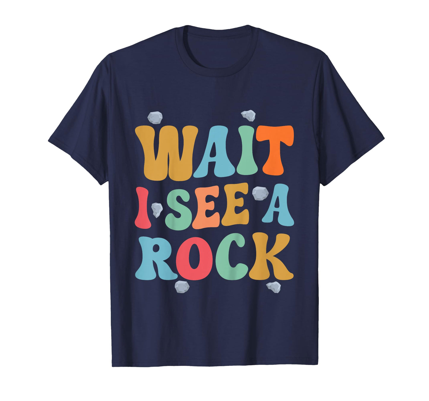 Kids Wait I See A Rock Geology Rocks Geologist Student Toddler T-Shirt