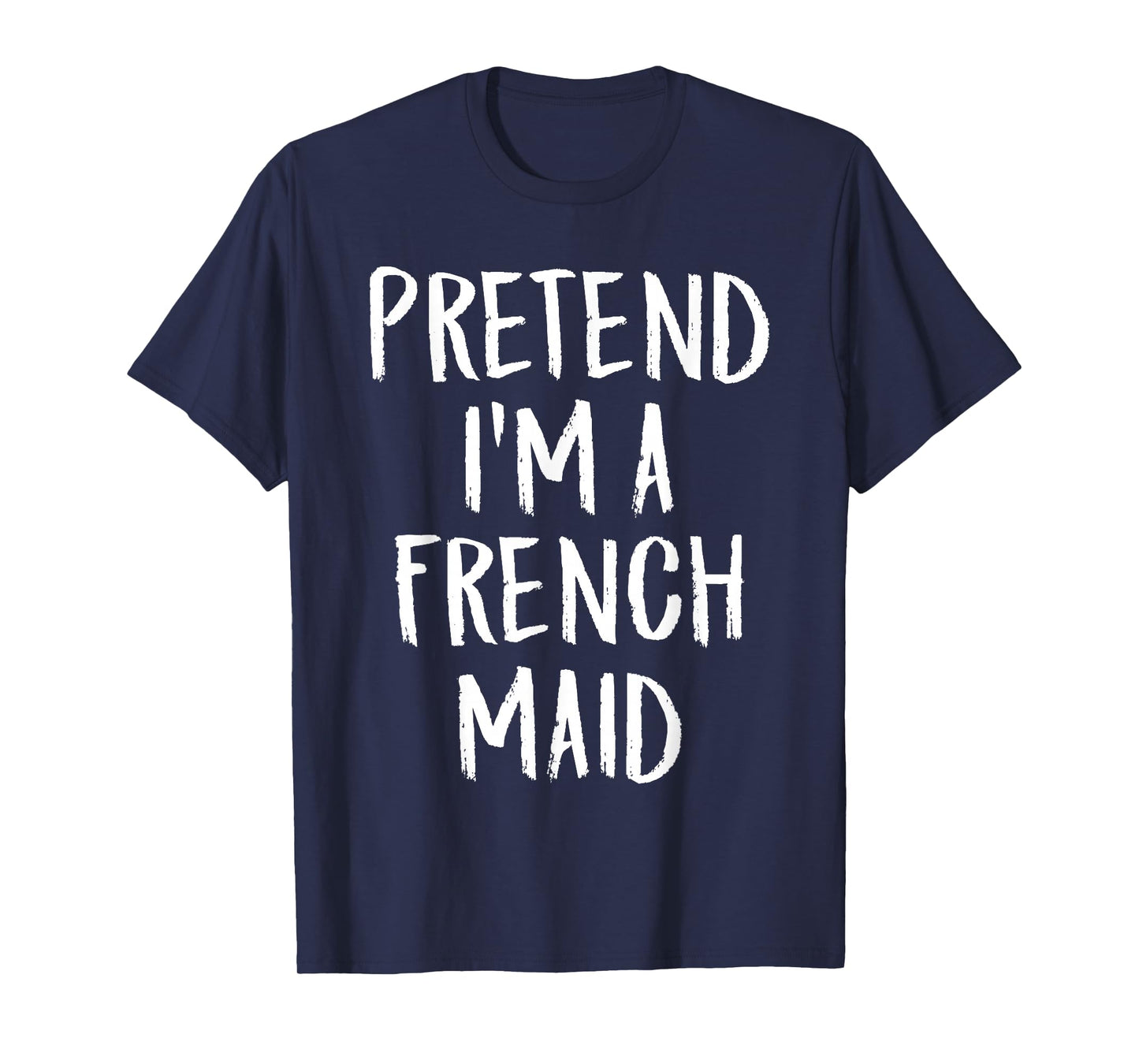 Pretend I'm A French Maid Family Halloween Party Costume T-Shirt
