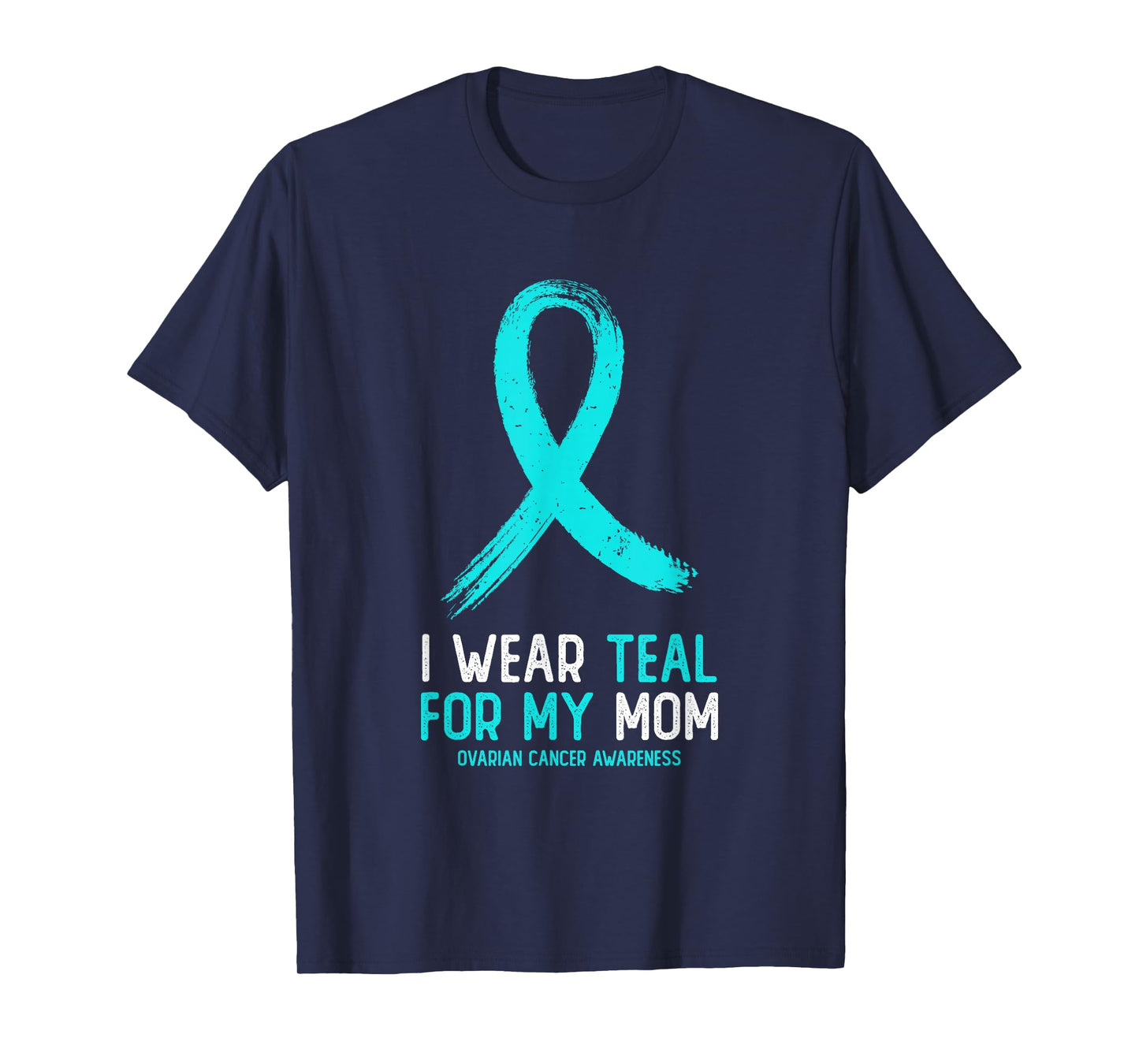 I Wear Teal for My Mom Ovarian Cancer Awareness T-Shirt
