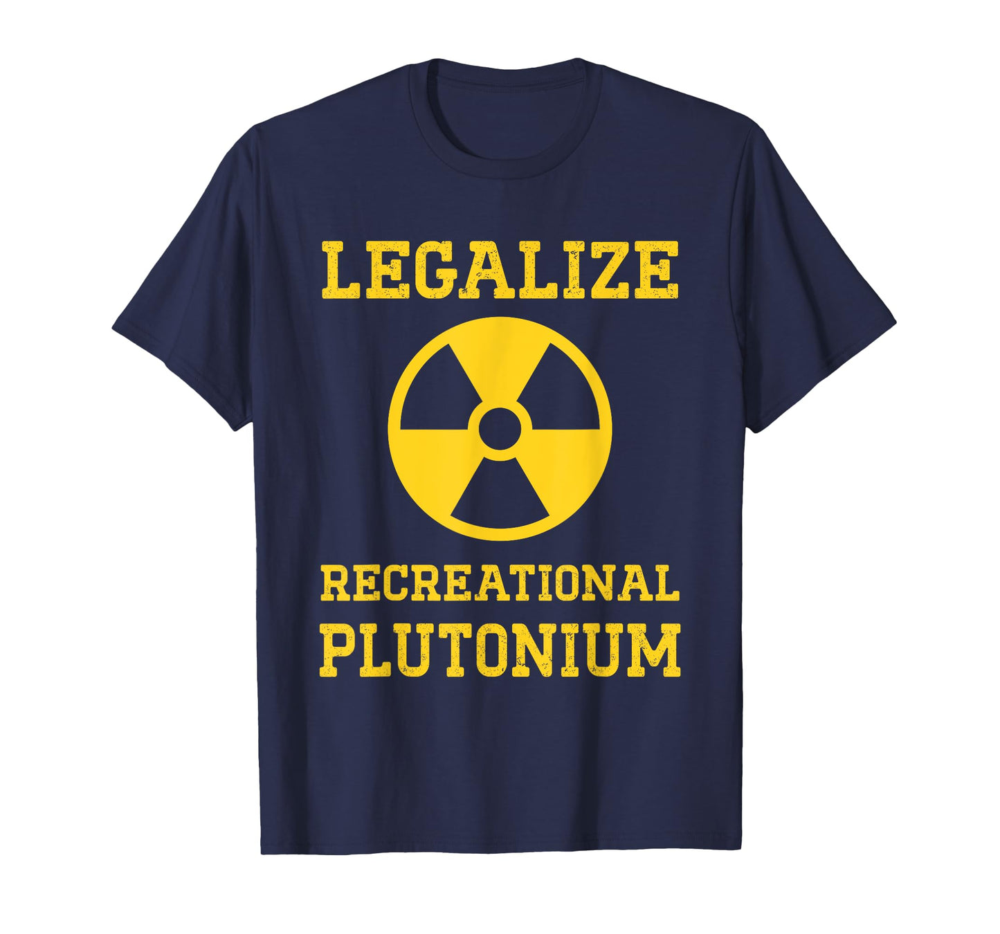 Legalize Recreational Plutonium - Science Chemistry Teacher T-Shirt