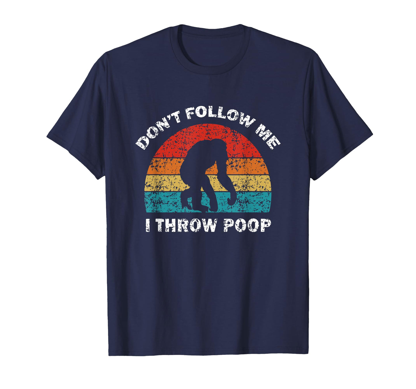 Don't Follow Me I Throw Poop Funny Chimp T-Shirt