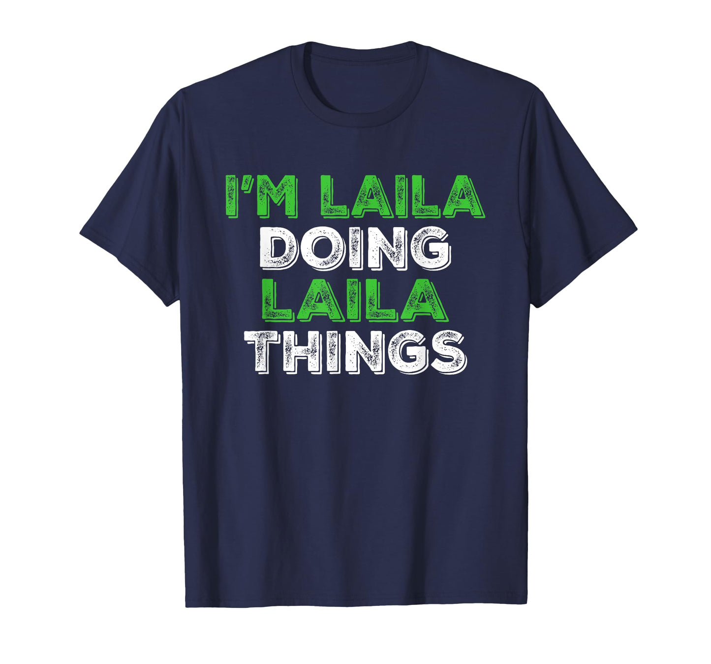 I'm Laila Doing Laila Things Funny Personalized First Name T-Shirt