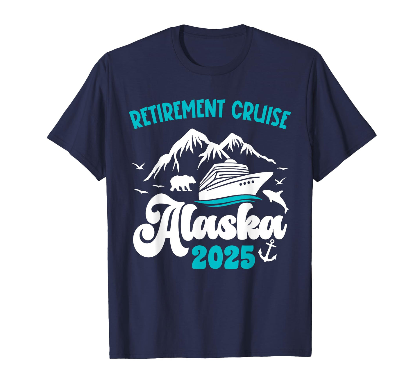 Retirement Alaska Cruise Trip 2025 Retired Vacation Matching T-Shirt