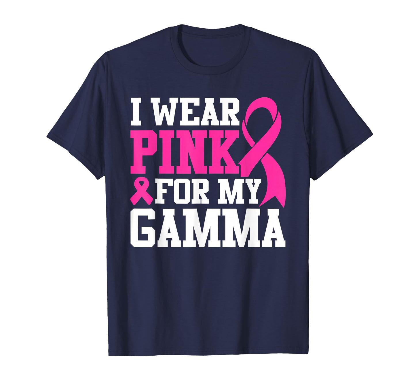 I Wear Pink For My Gamma Breast Cancer Awareness T-Shirt