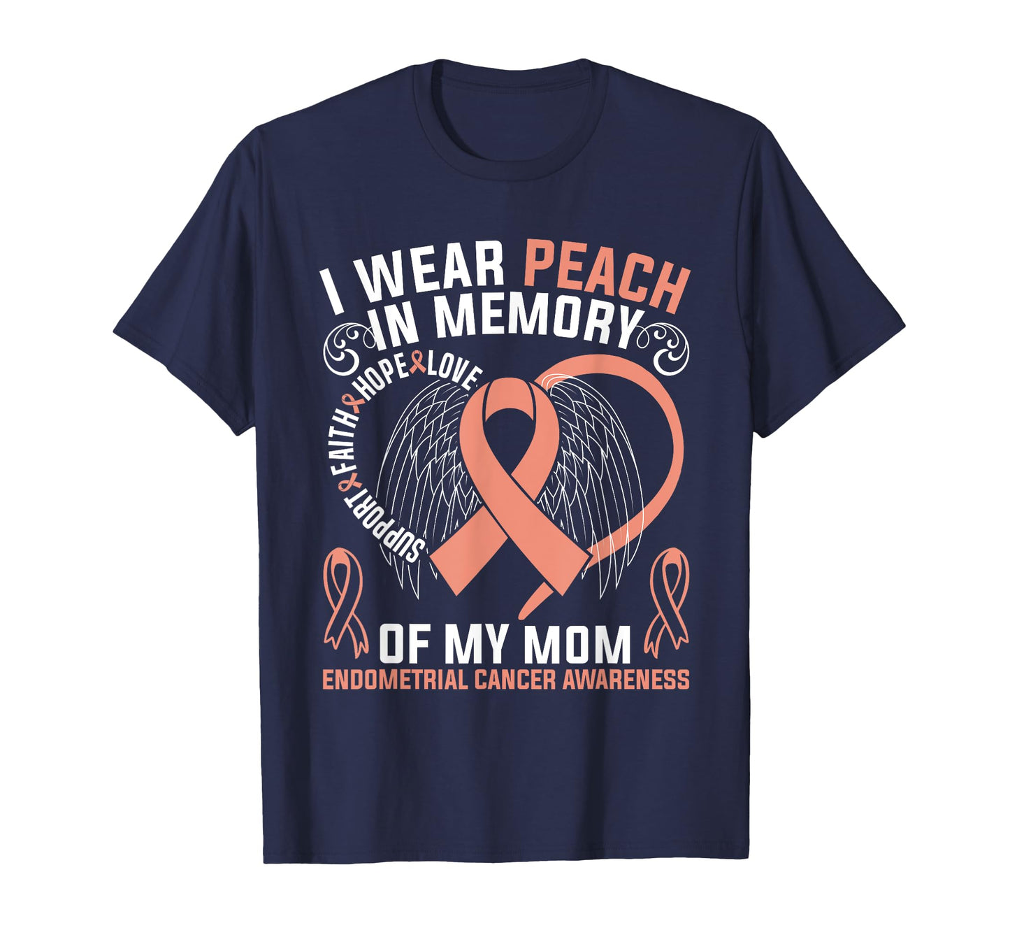 I Wear Peach In Memory Of My Mom Endometrial Cancer Awarene T-Shirt