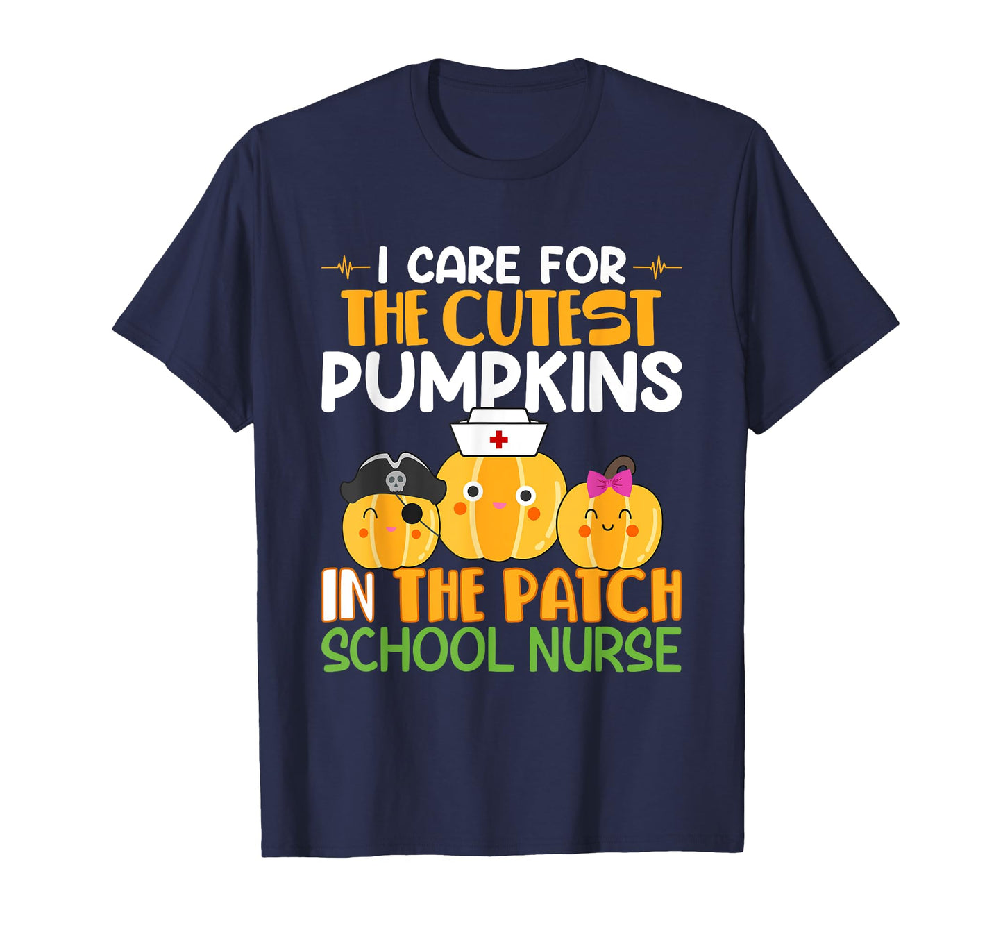 I Care For The Cutest Pumpkins In The Patch School Nurse T-Shirt