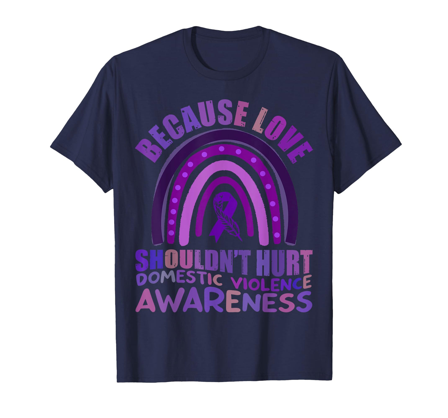 Because Love Shouldn't Hurt Domestic Violence Awareness 2023 T-Shirt