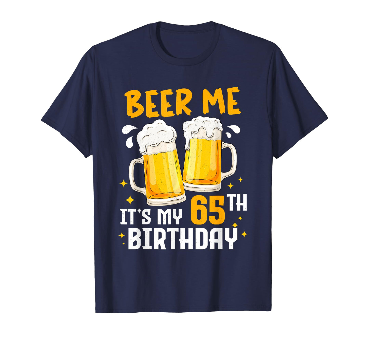 Beer Me Its My 65th Birthday 65 Years Old Gifts 65th BDay T-Shirt