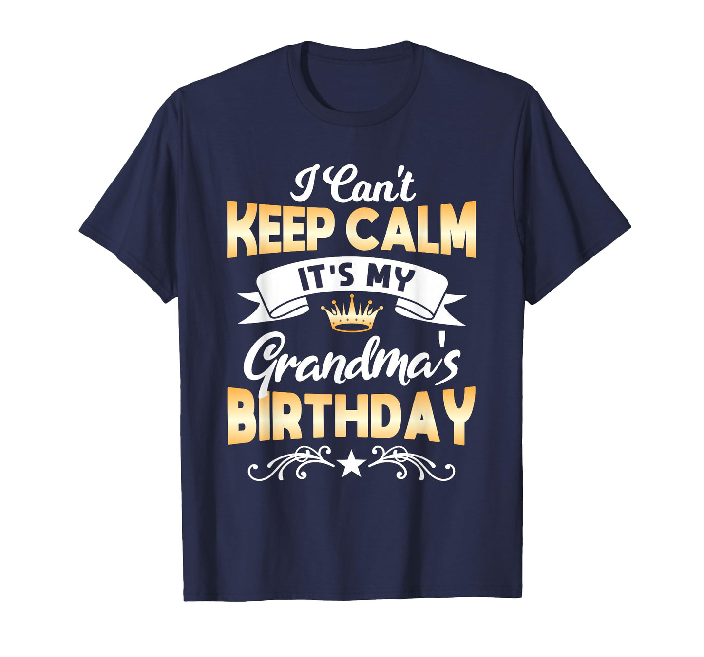 It's My Grandma's Birthday Shirt I Can't Keep Calm Grandma T-Shirt