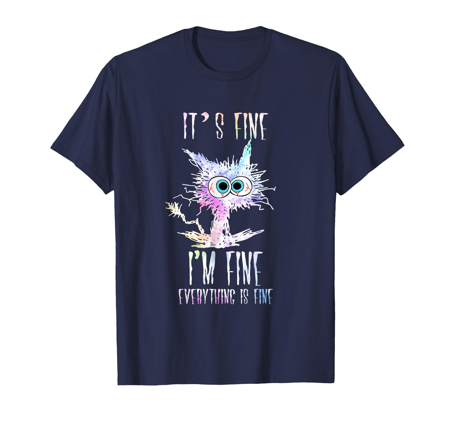 I'm Fine It's Fine Everything Is Fine Shirt Tie Dye Cat T-Shirt for Men Women