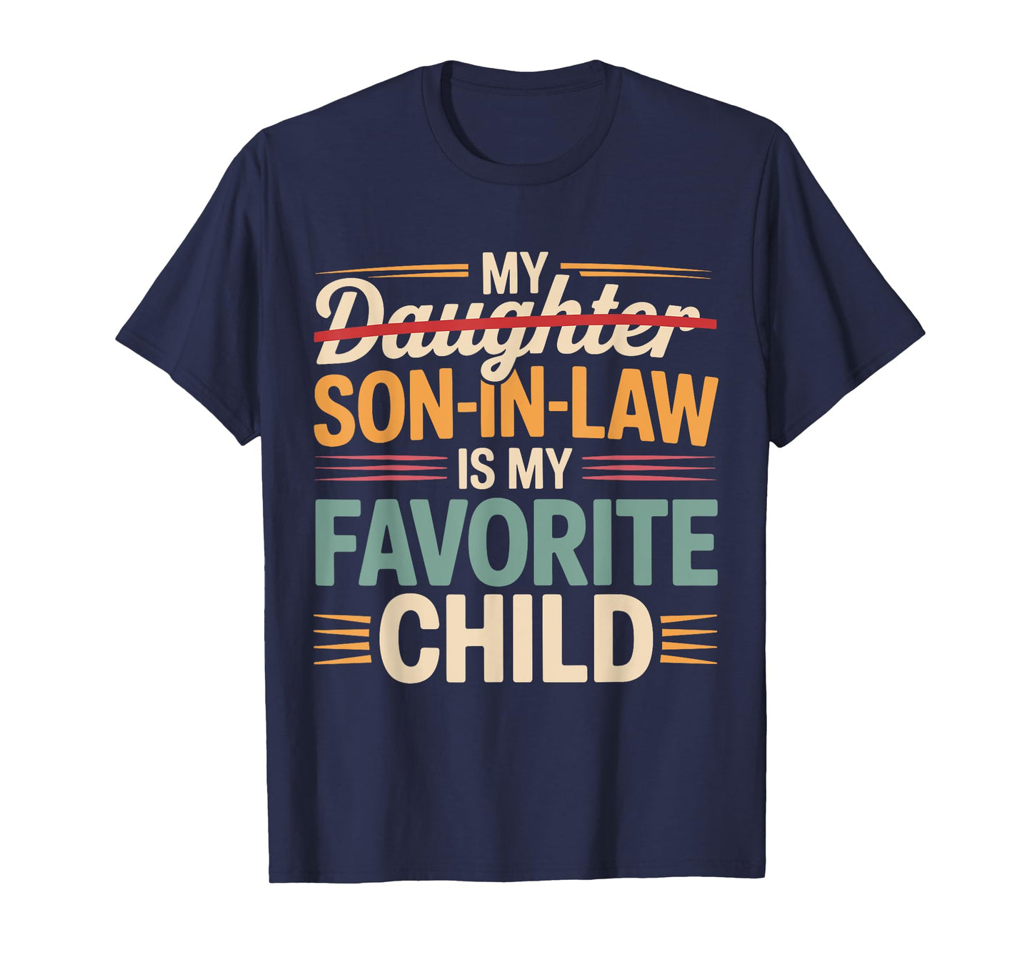 My Son In Law Is My Favorite Child Funny Fathers day Mens T-Shirt