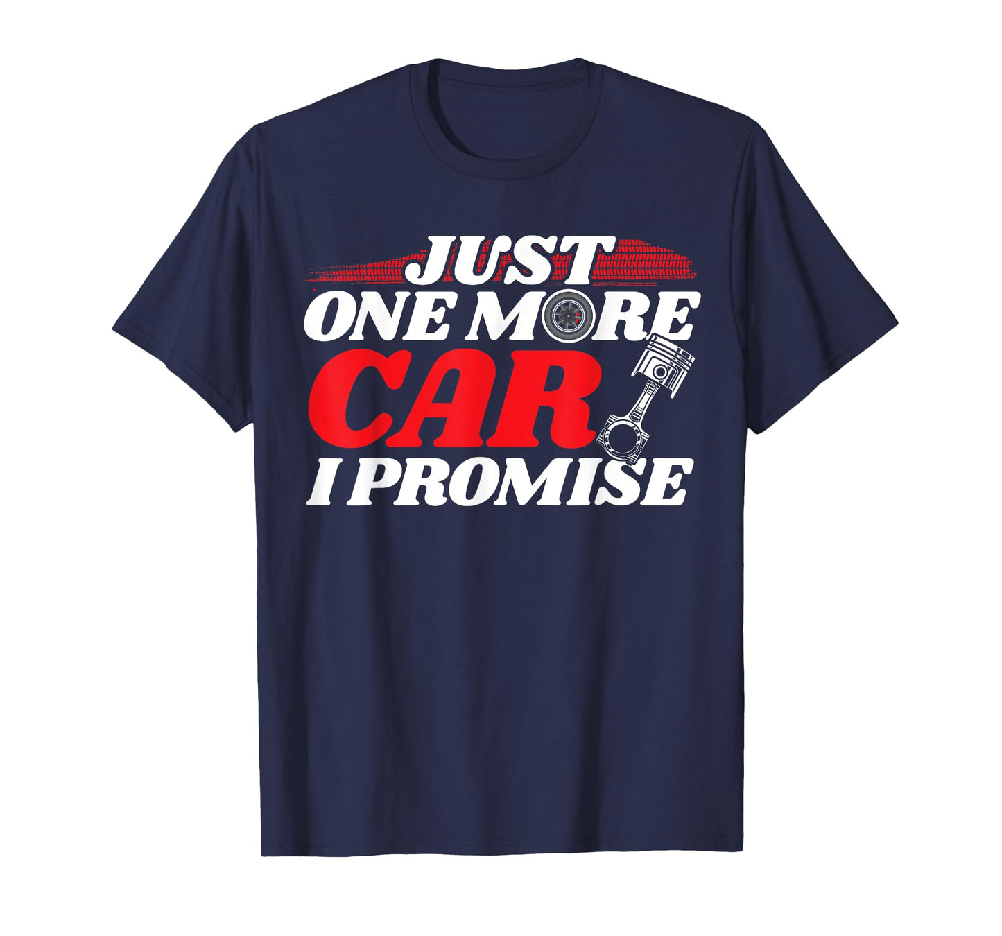 Just One More Car I Promise - Auto Mechanic I Grease Monkey T-Shirt