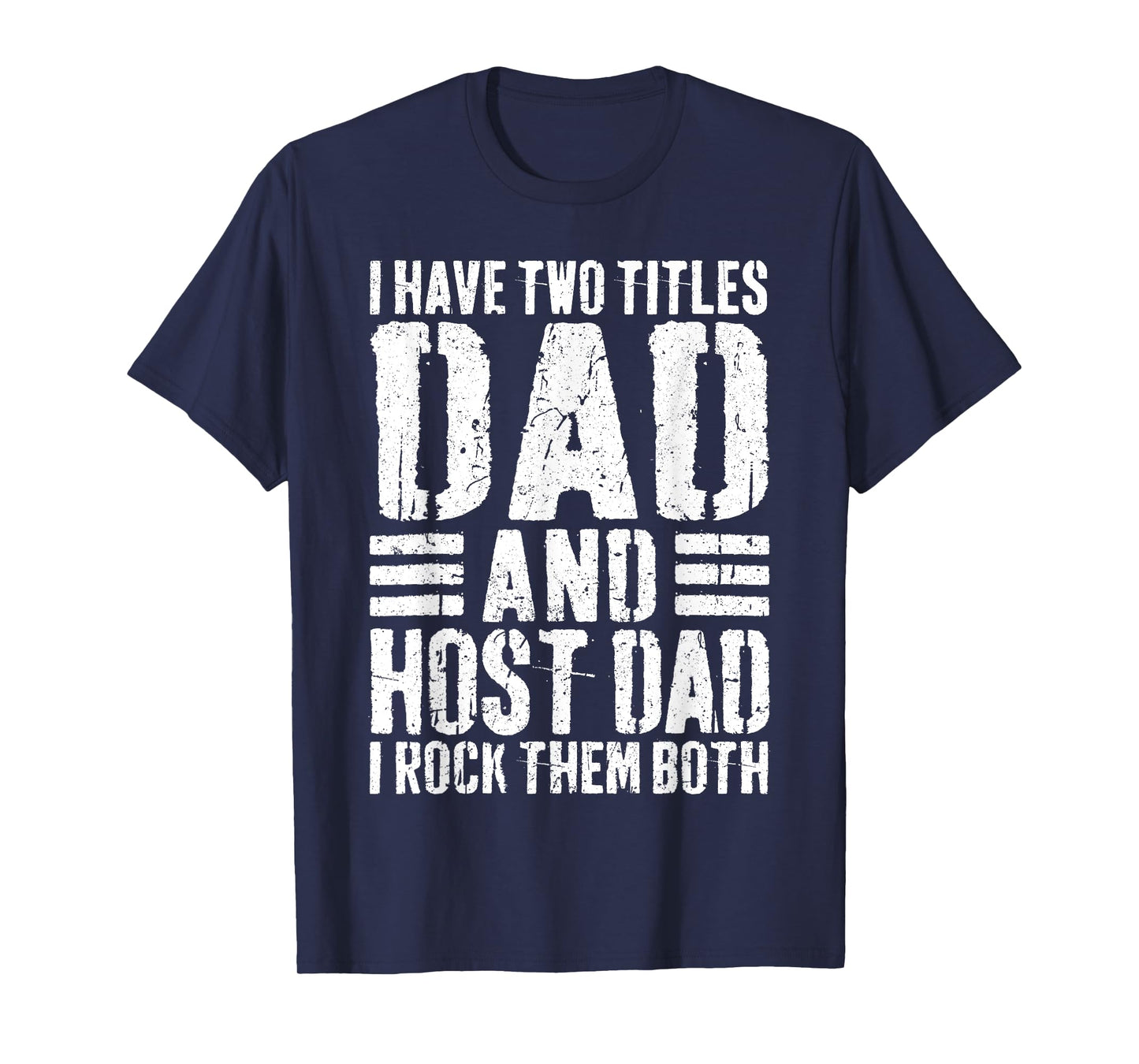 I Have Two Titles Dad And Host Dad Shirt I Rock Them Both T-Shirt