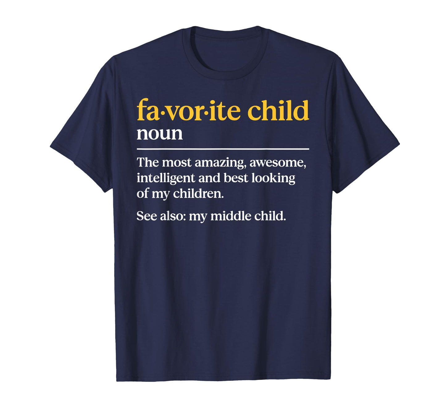 Favorite Child Definition Funny Mom and Dad Middle Child T-Shirt