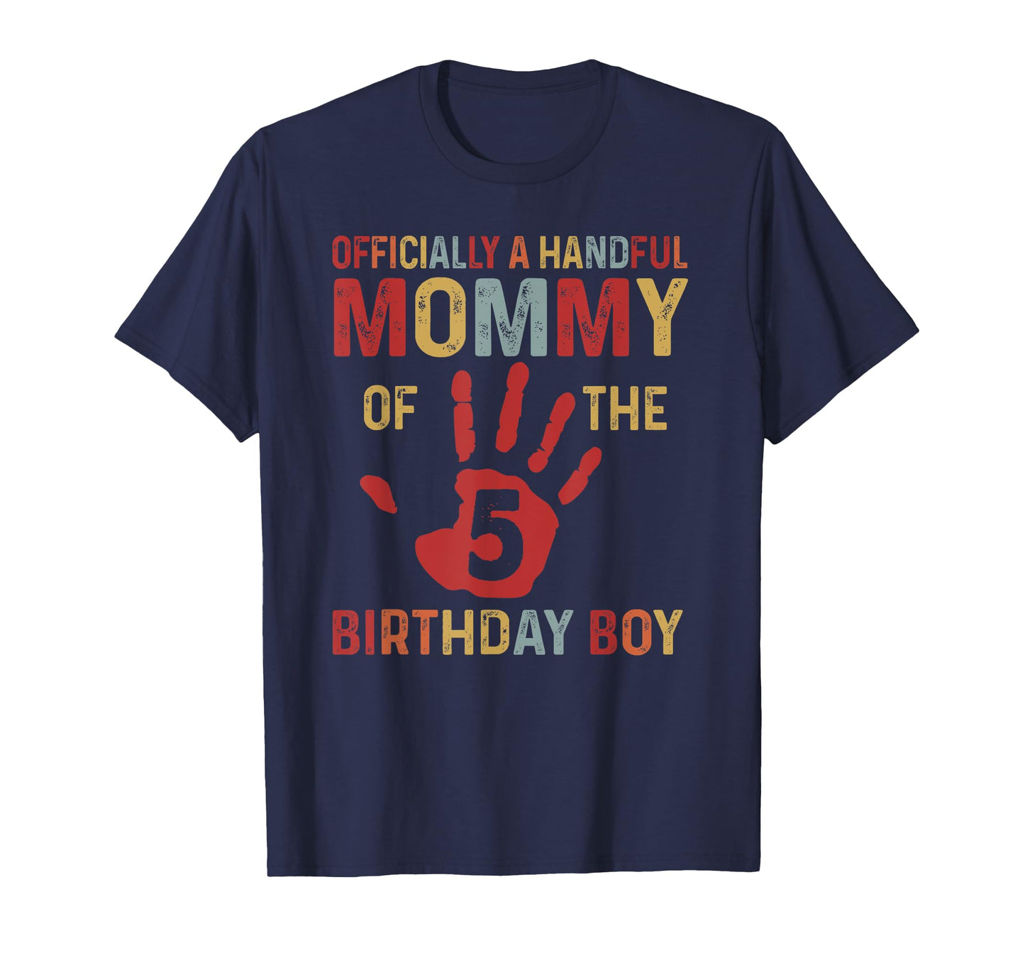 Officially A Handful Mommy Of The Birthday Boy 5 Year Old T-Shirt