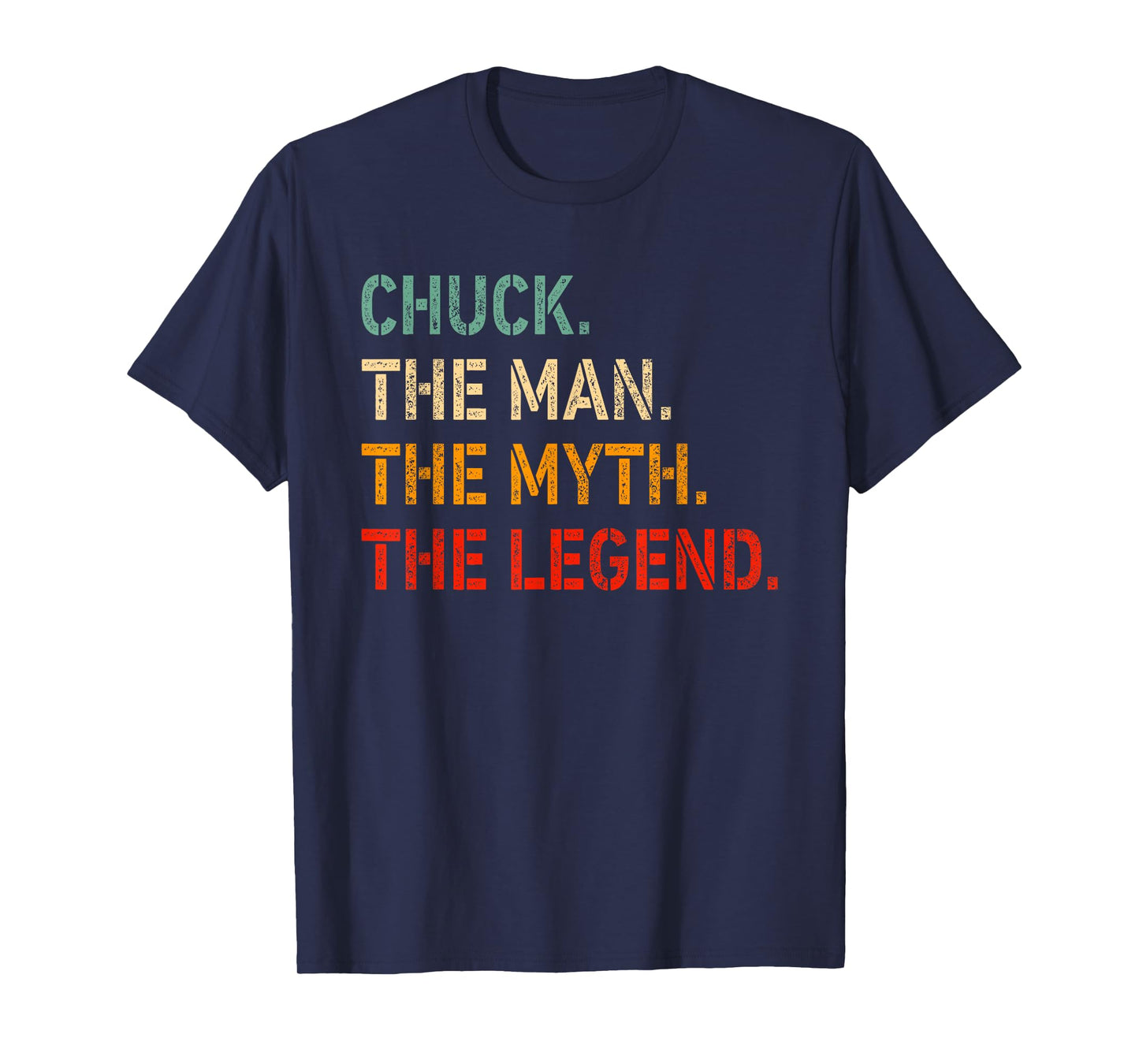 Chuck The Man The Myth The Legend Shirt Funny Idea Chuck T-Shirt