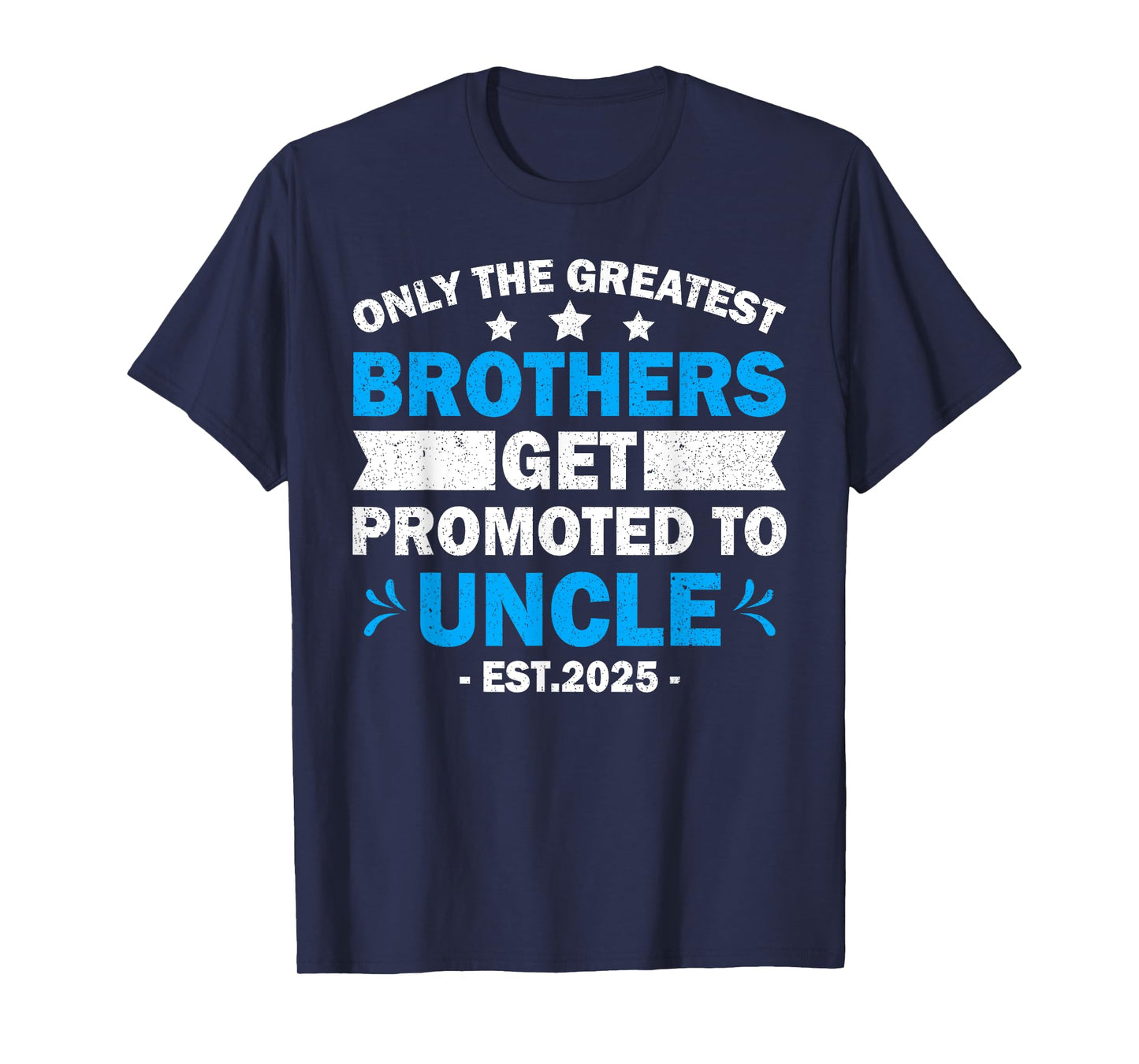 Greatest Brothers Get Promoted To Uncle Est.2025 Fathers Day T-Shirt
