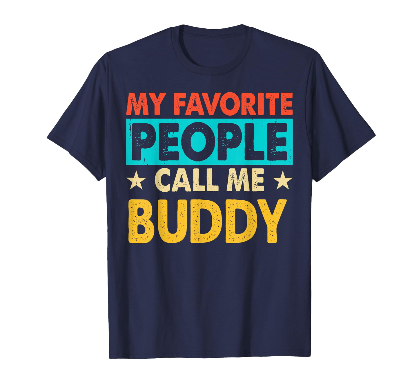 My Favorite People Call Me BUDDY Funny BUDDY Fathers Day T-Shirt