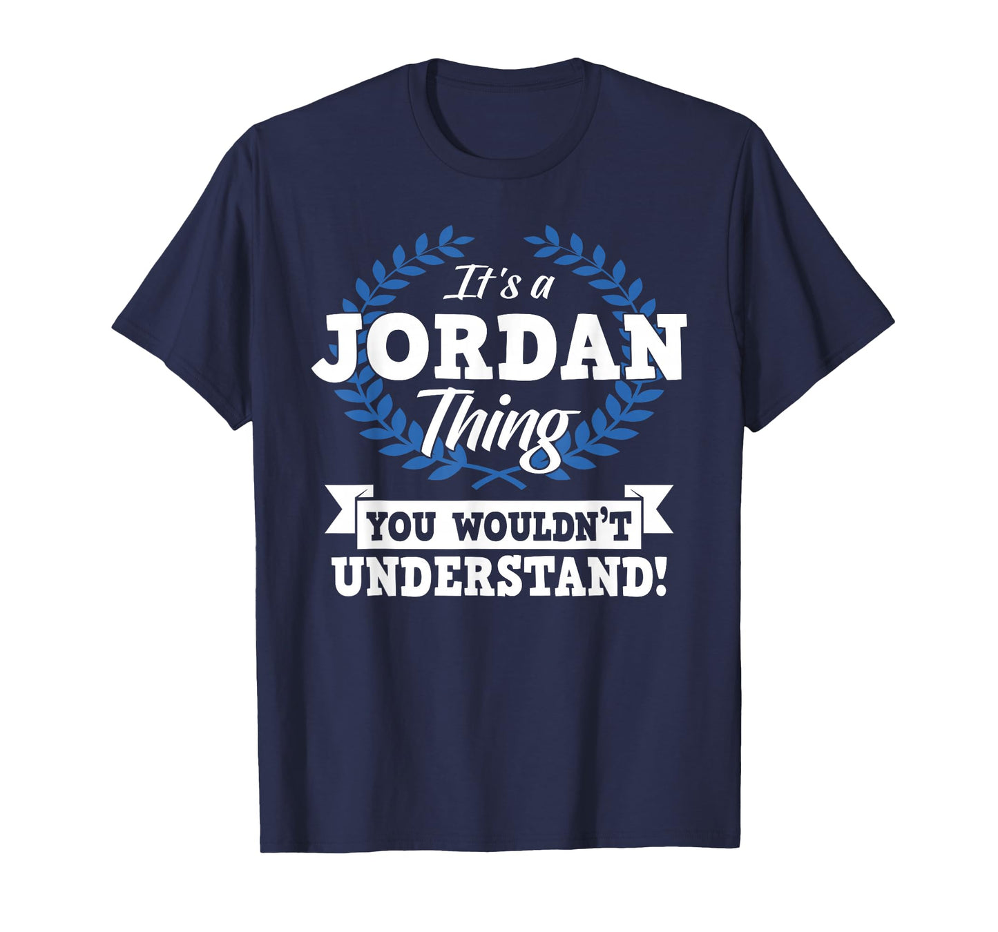 It's A Jordan Thing You Wouldn't Understand Name Shirt T-Shirt