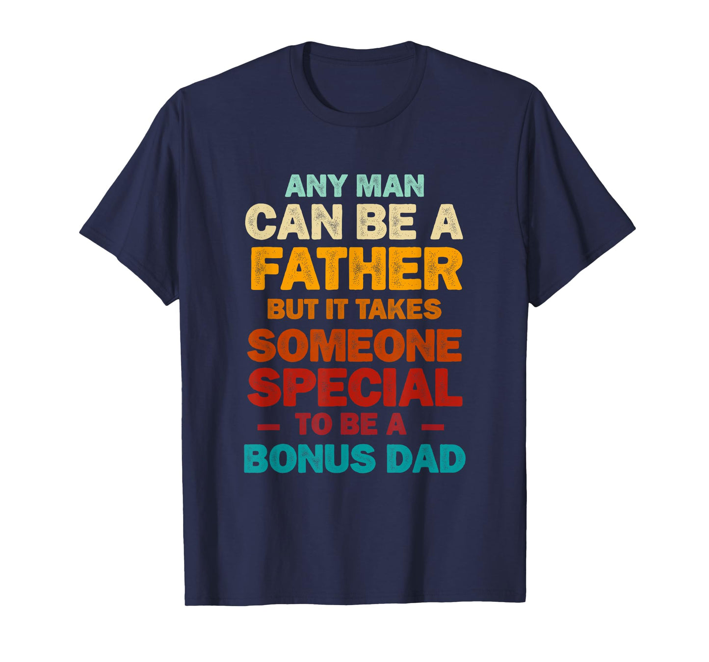 It Takes Someone Special to Be a Bonus Dad Father's Day T-Shirt