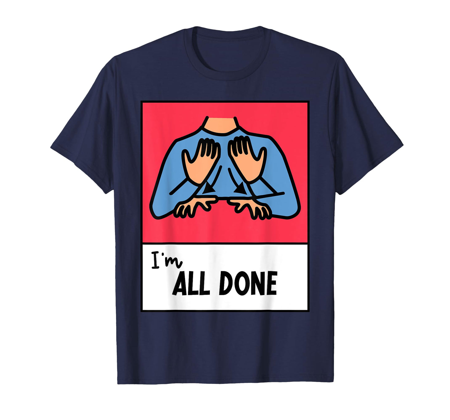 All Done Sped Teacher ASL Teacher Neurodiversity Hand Sign Men Women T-Shirt