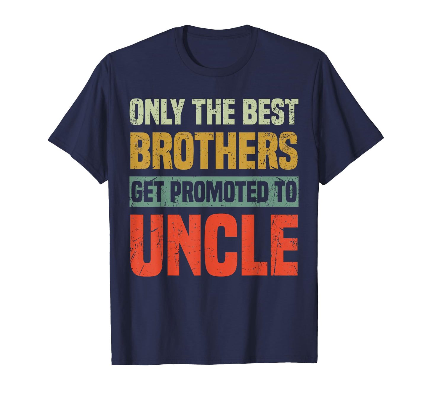 Only The Best Brothers Get Promoted To Uncle T-Shirt