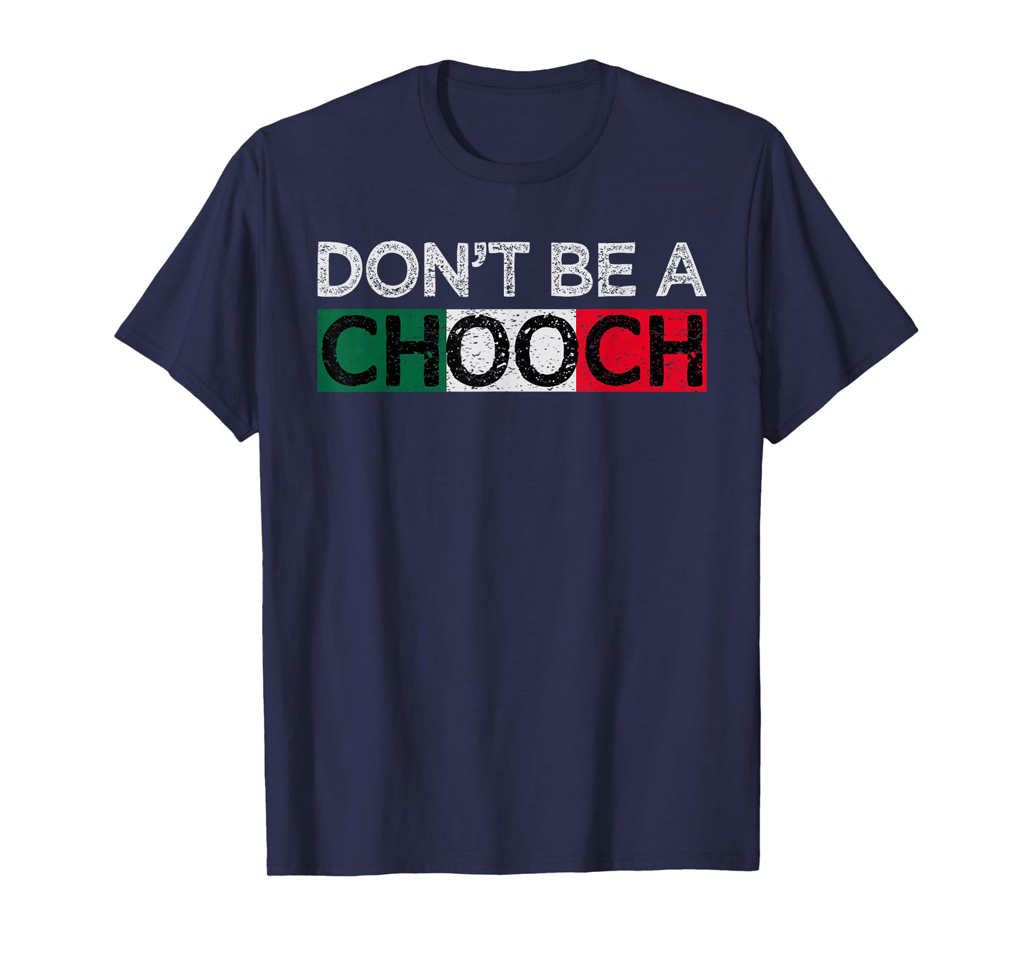 Don't Be A Chooch Funny Saying Humor Italian Gift Tee T-Shirt