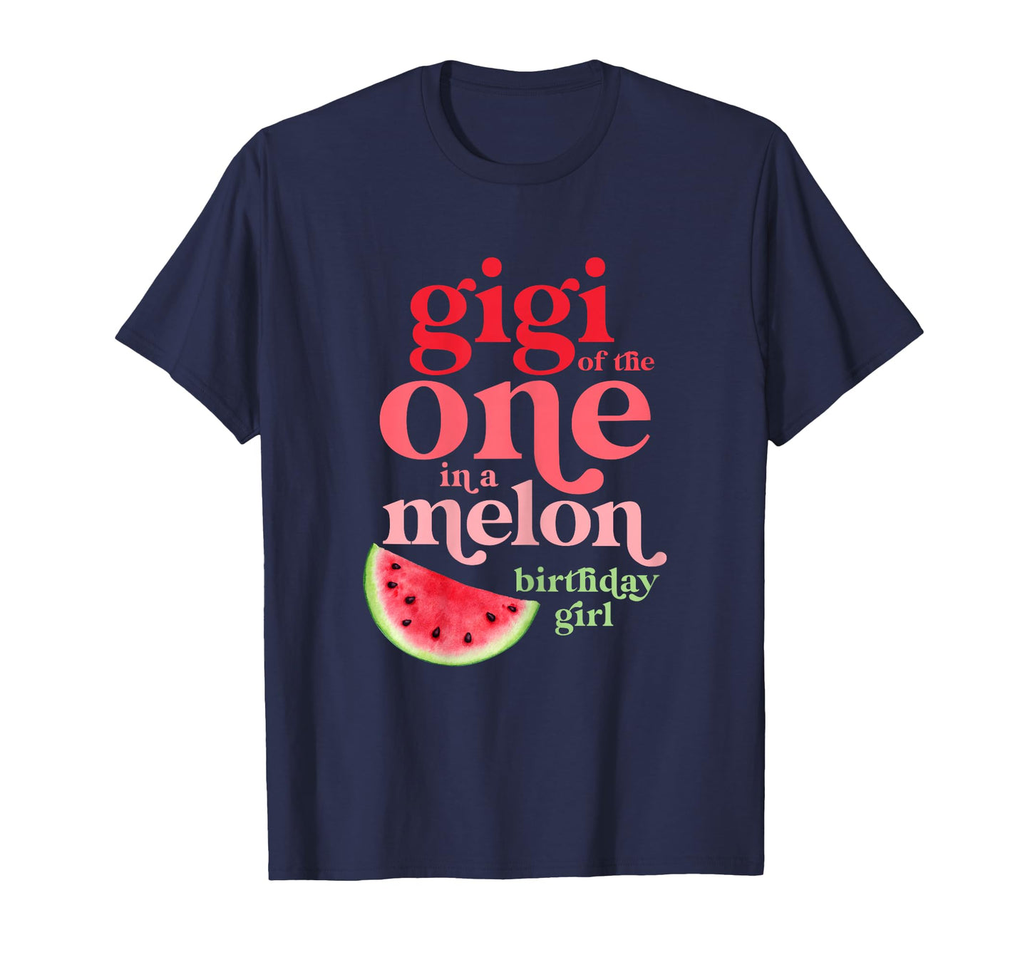 Gigi of the One In A Melon Birthday Girl Watermelon First T-Shirt