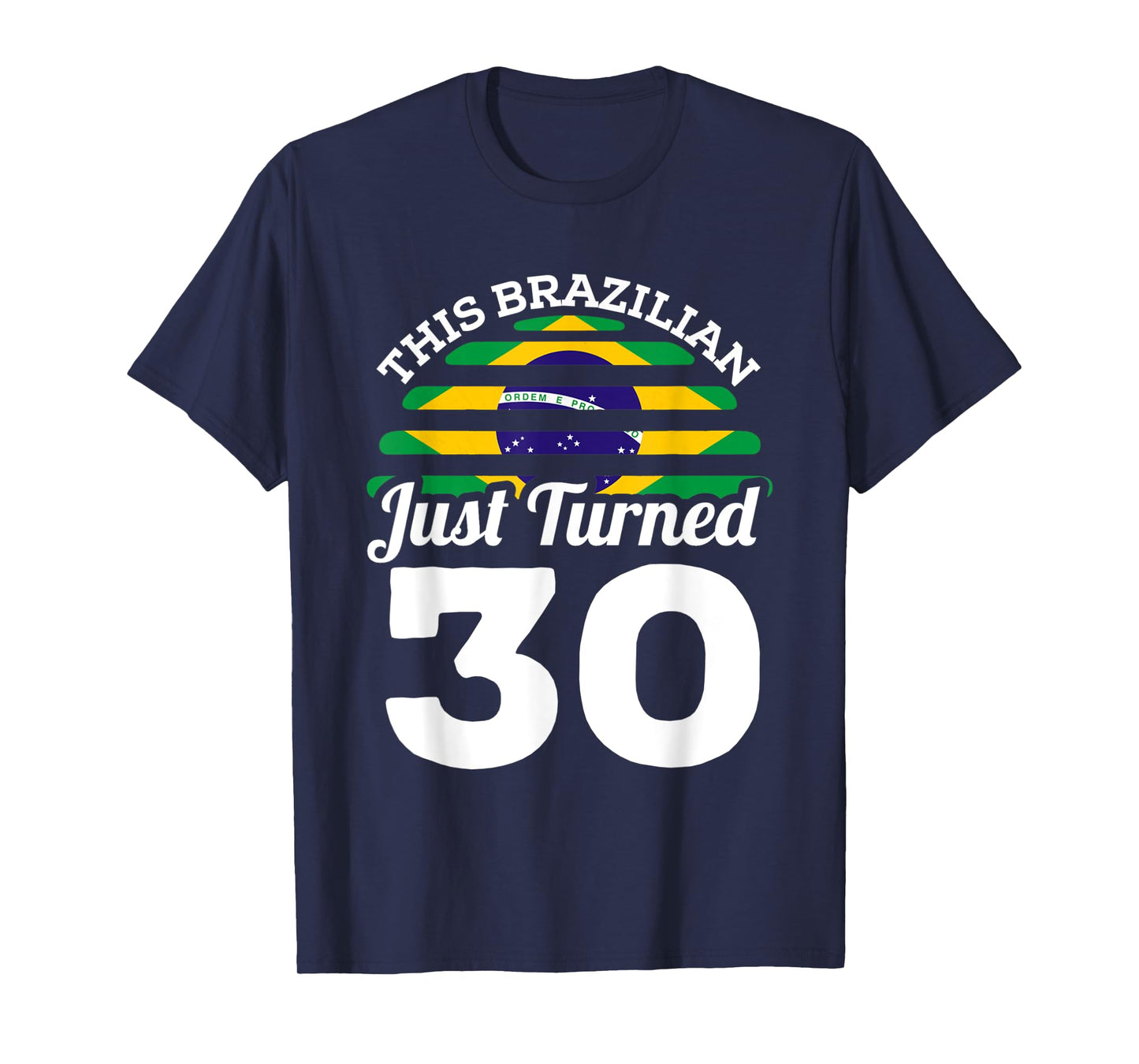 This Brazilian Just Turned 30 Brazil 30th Birthday Gag Gift T-Shirt