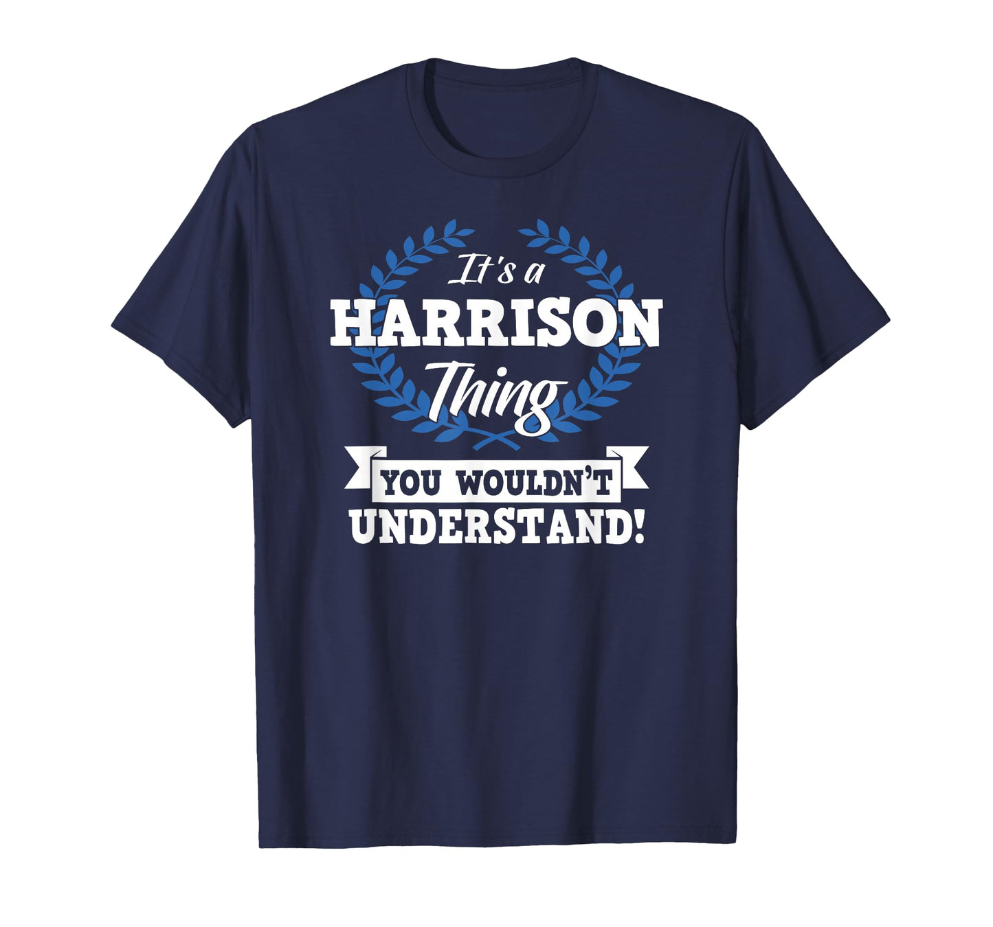 It's A Harrison Thing You Wouldn't Understand Name T-Shirt