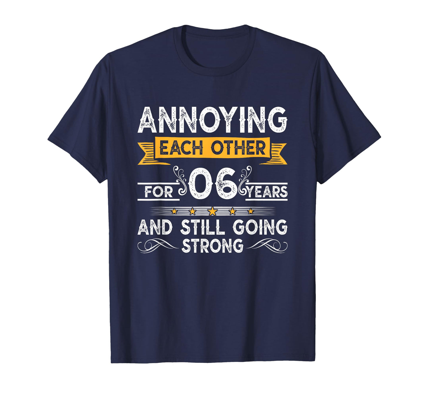 Annoying Each Other For 6th Years 6 Wedding Anniversary T-Shirt