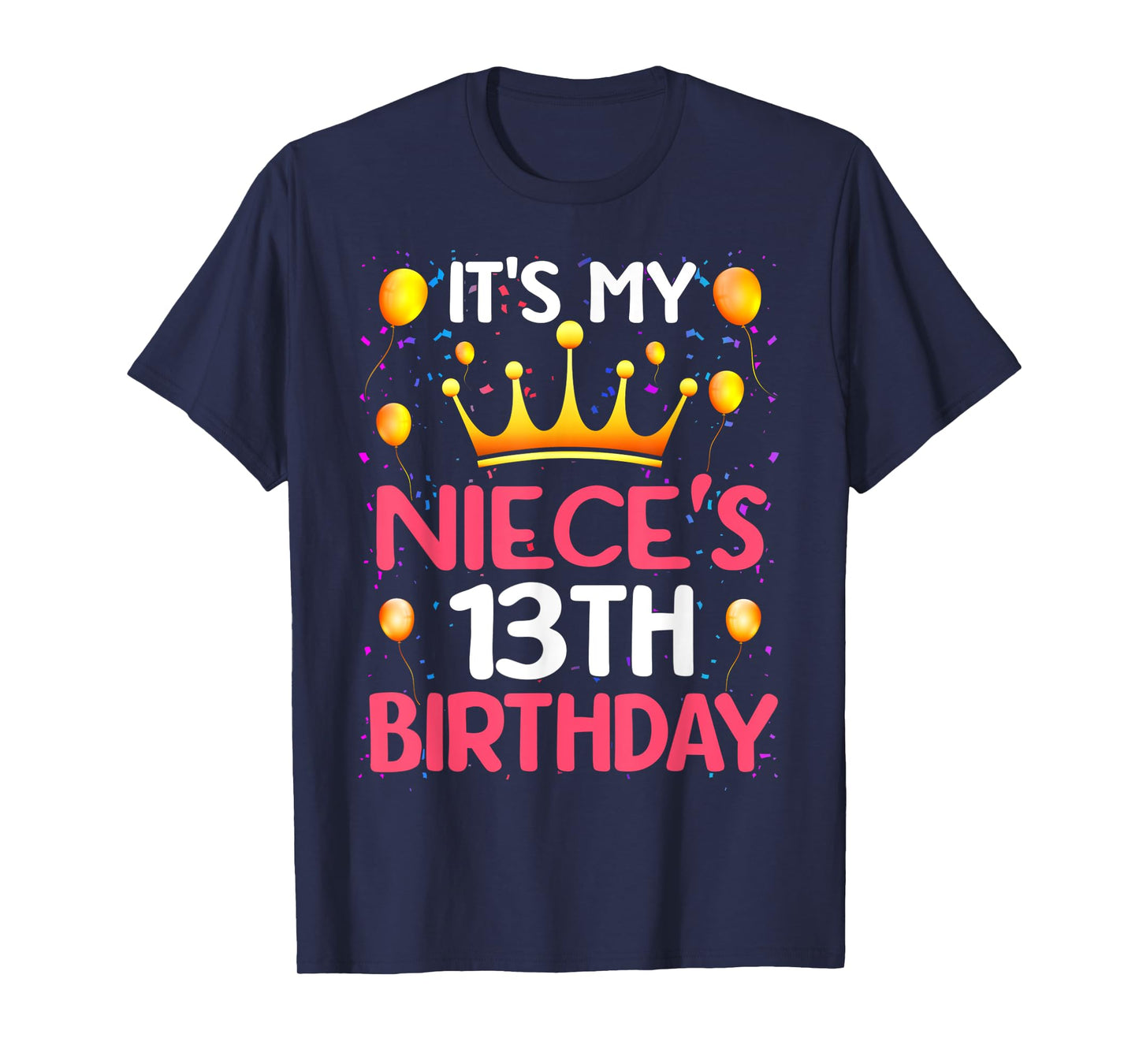 It's My Niece's 13th Birthday Happy Birthday 13 Years Old T-Shirt