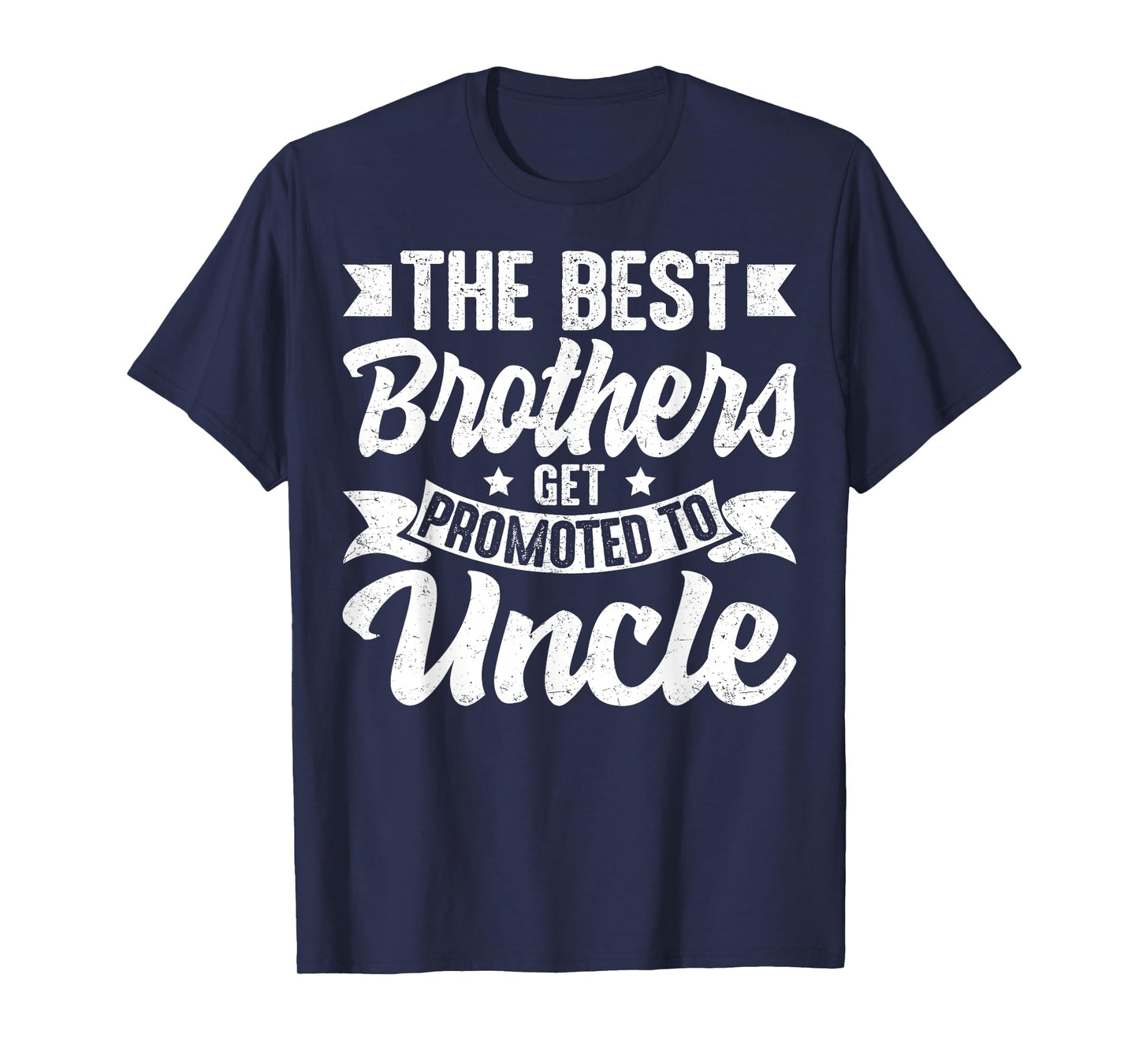 The Best Brothers Get Promoted to Uncle Family Sibling T-Shirt