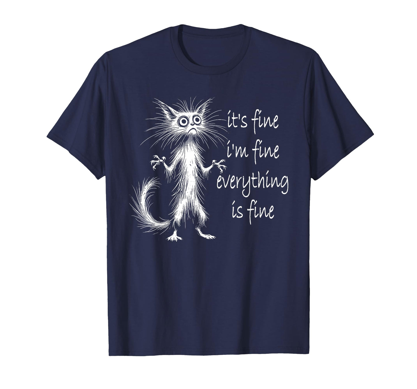 Cat It's Fine I'm Fine Everything Is Fine Funny Men Women Girls Kids T-Shirt