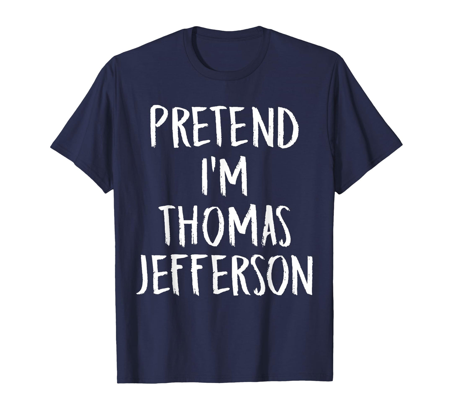 Pretend I'm Thomas Jefferson Family Halloween Party Costume T-Shirt