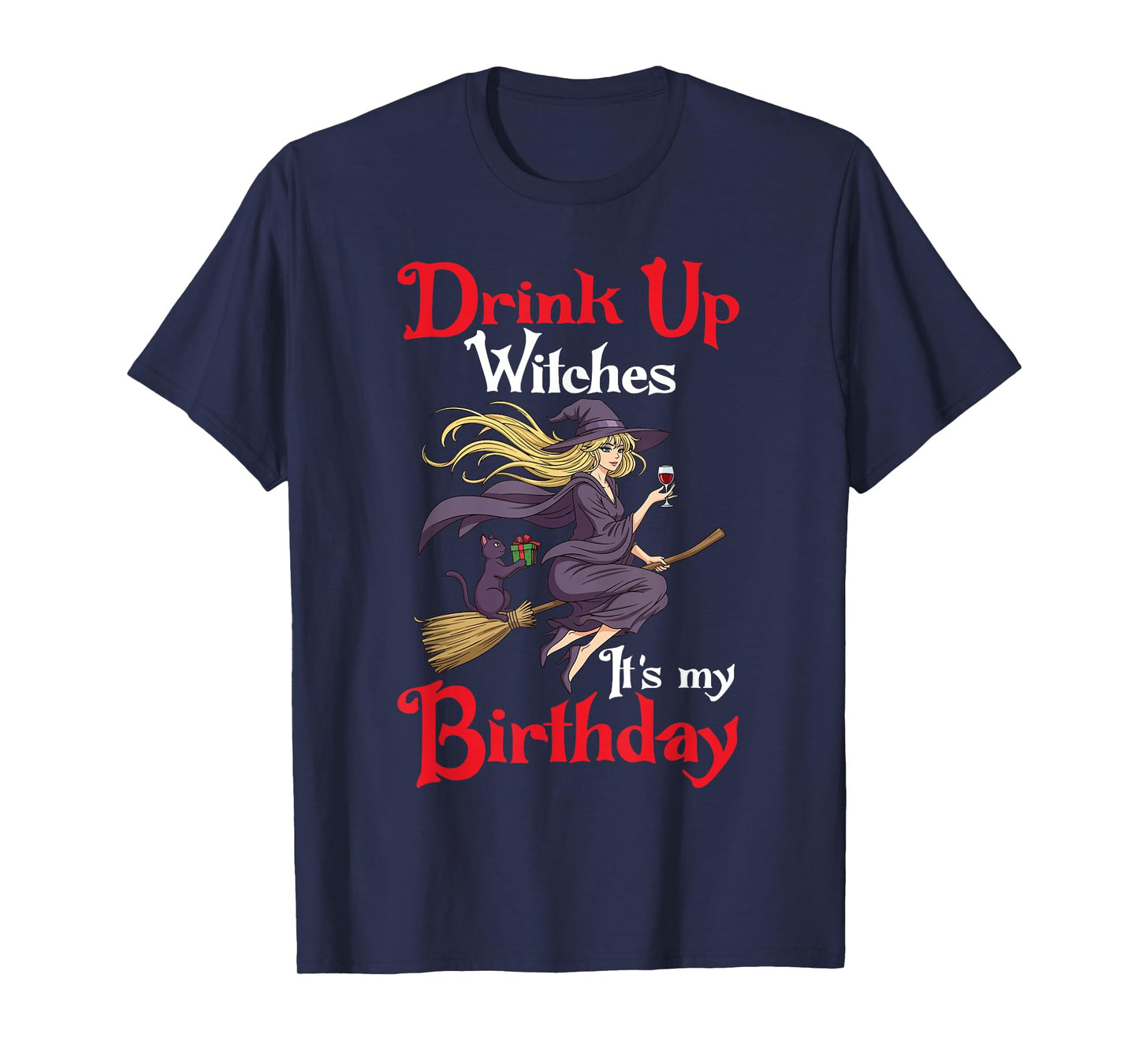 Drink Up Witches It’s My Birthday Witch On Broom Halloween T-Shirt