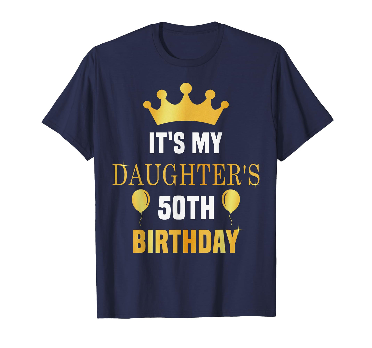 Its My Daughter's 50th Birthday 50 Years Old Golden Bday T-Shirt