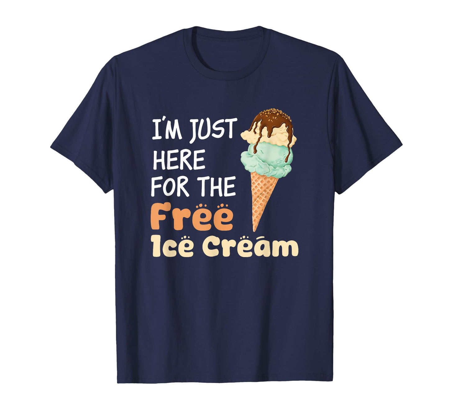 I'm Just Here For The Free Ice Cream Funny Cruise Men Women Girls Kids T-Shirt