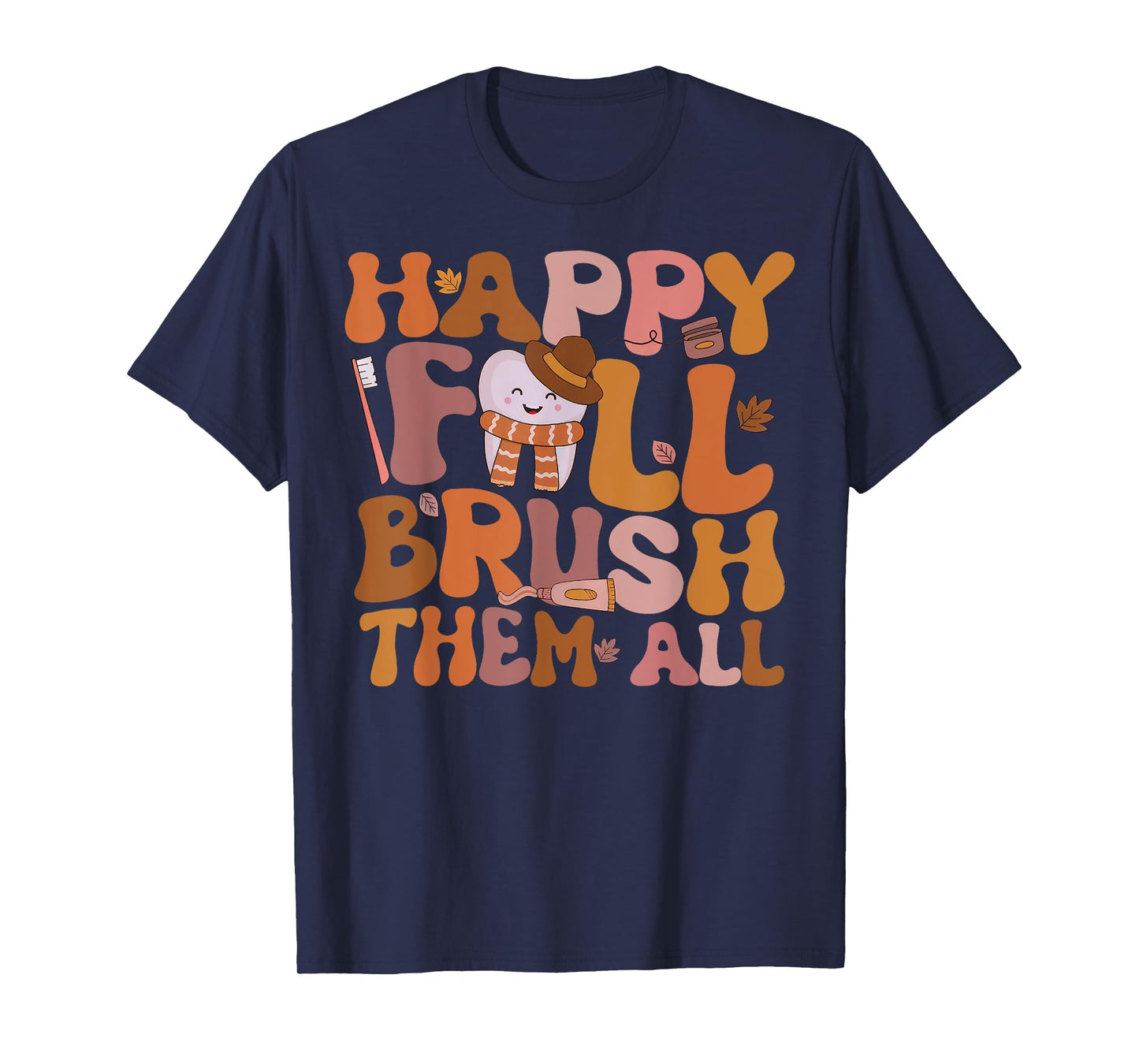 Happy Fall Brush Them All Pediatric Dentist Dental Autumm T-Shirt