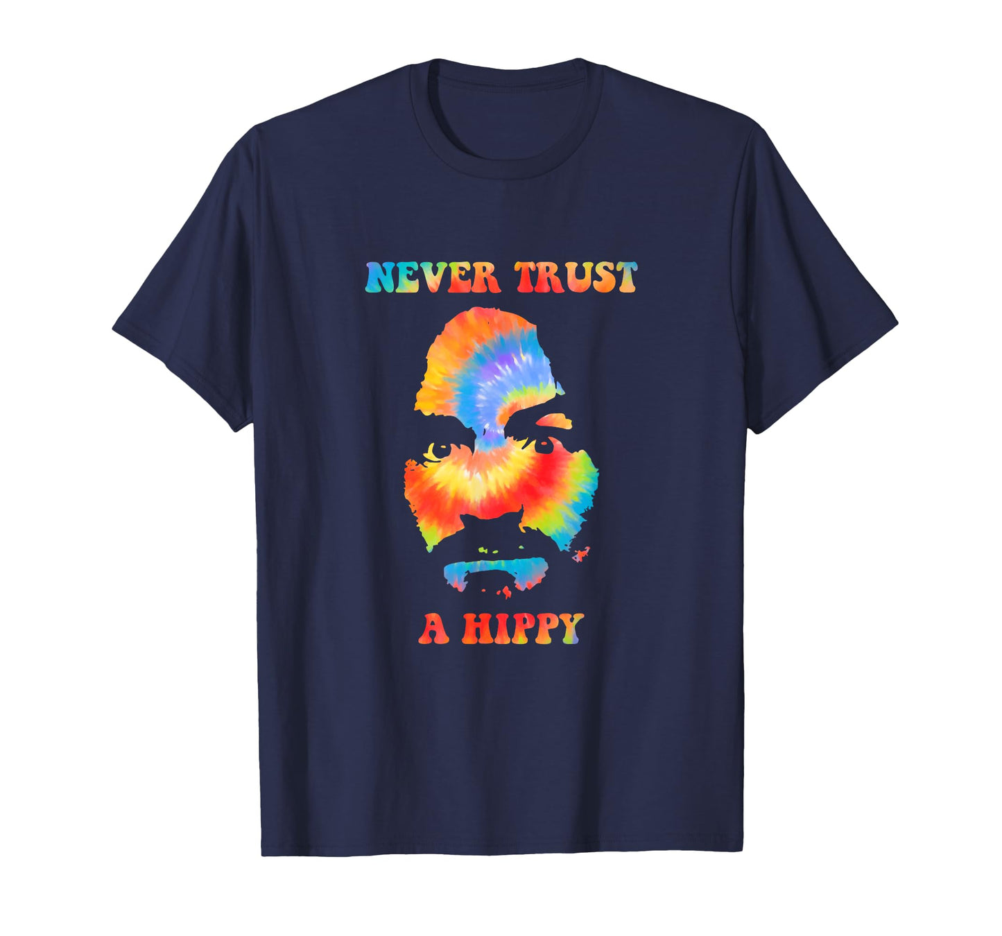 Never Trust A Hippy Funny Apparel T-Shirt