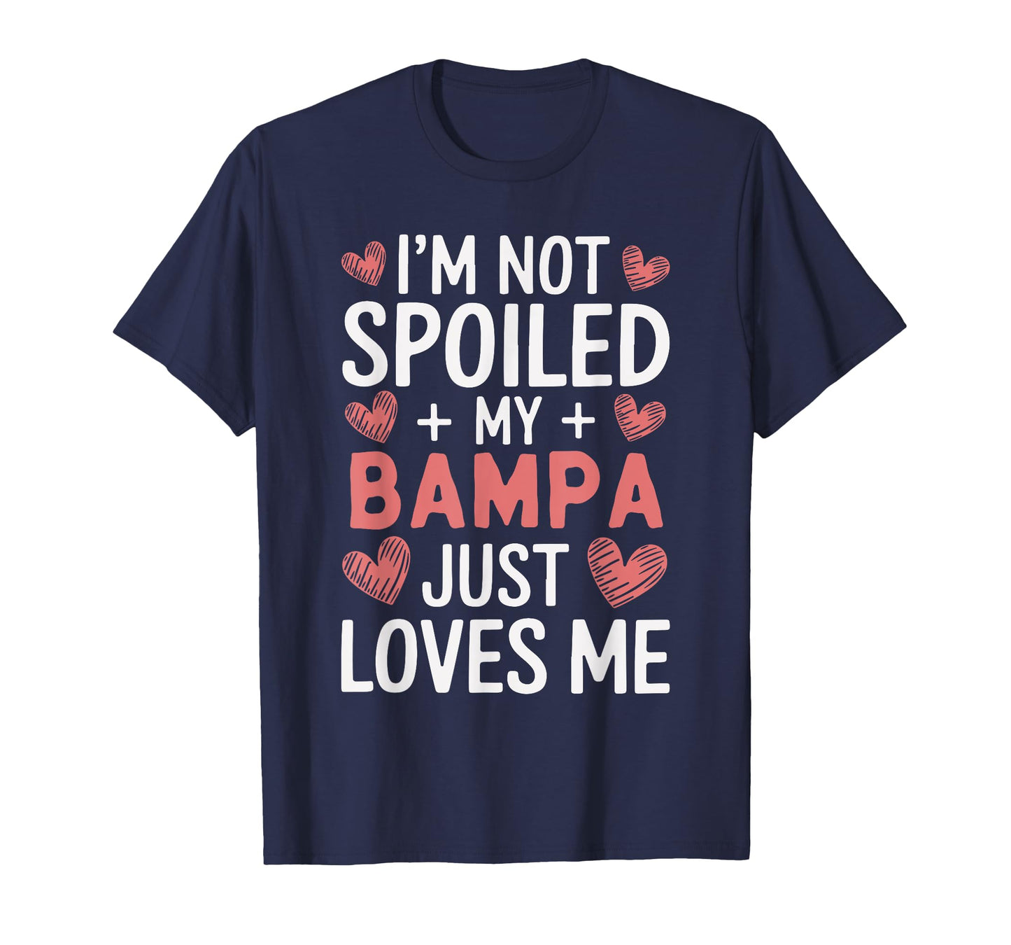 I'm Not Spoiled My Bampa Just Loves Me Grandpa Hearts T-Shirt