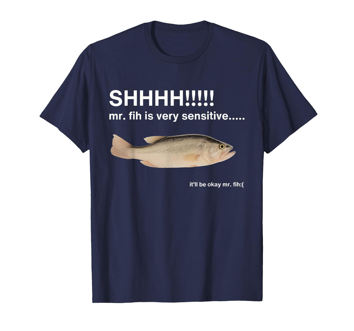 Shhh Mr Fih is Very Sensitive Funny Fish T-Shirt