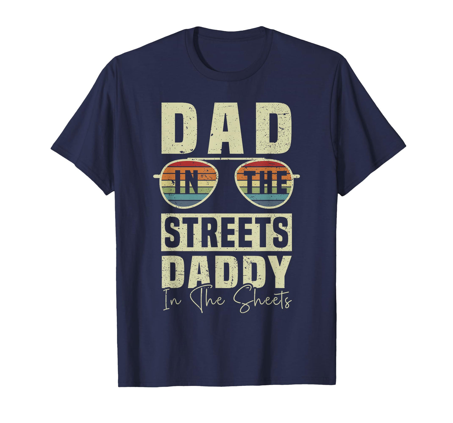 Funny Father Quote Dad In The Streets Daddy In The Sheets T-Shirt