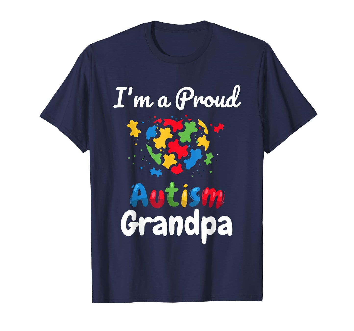 I'm A Proud Autism Grandpa | Father Men Heart Gift T-Shirt